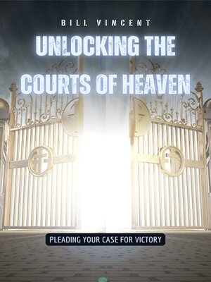 cover image of Unlocking the Courts of Heaven